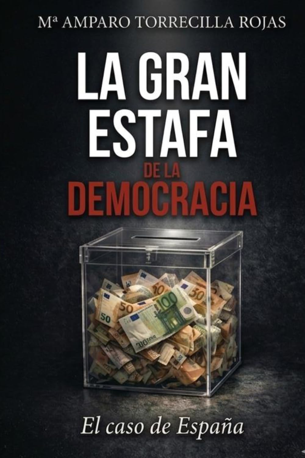 Libro: LA GRAN ESTAFA DE LA DEMOCRACIA: EL CASO DE ESPAÑA