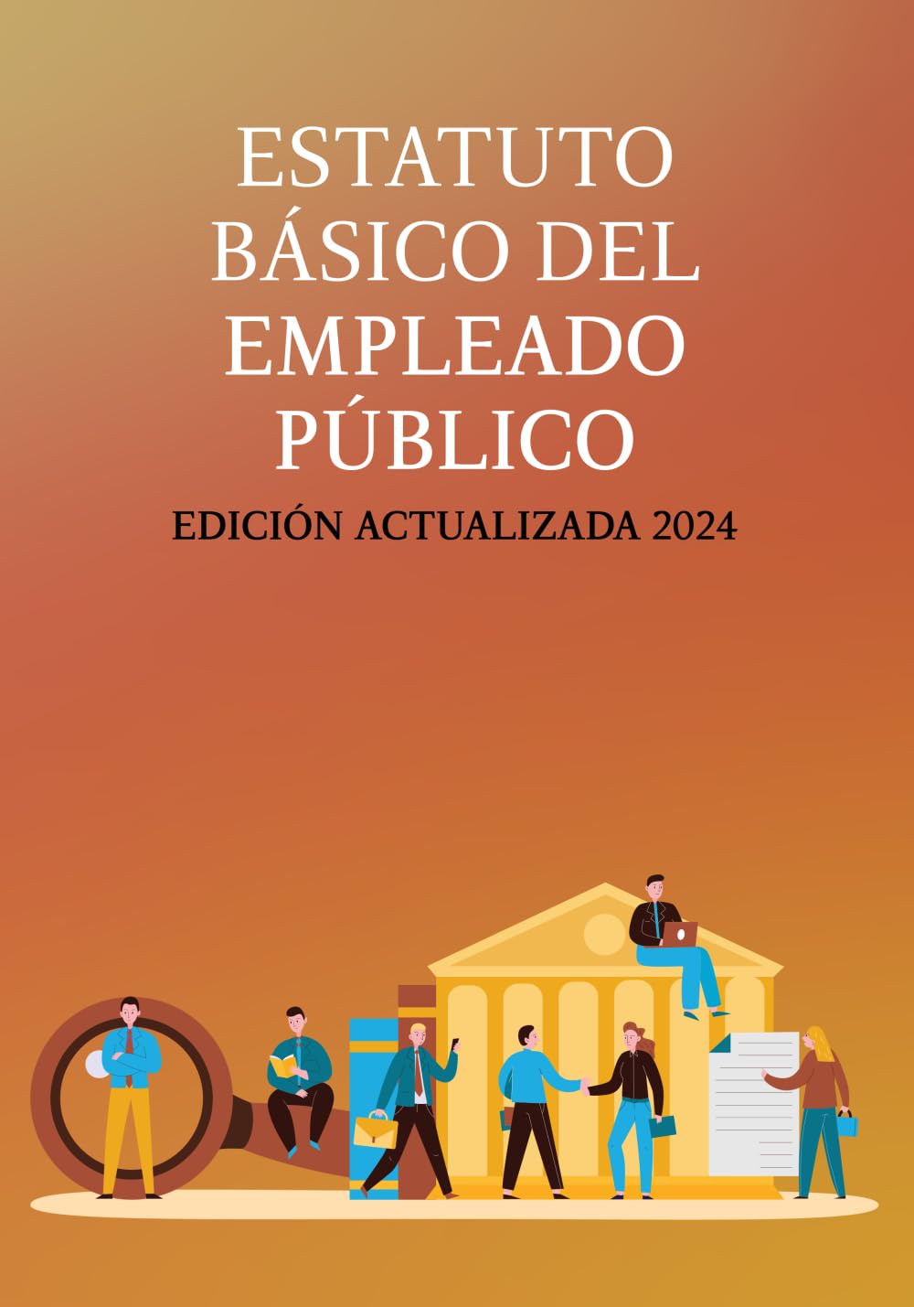 Libro: ESTATUTO BÁSICO DEL EMPLEADO PÚBLICO: EDICIÓN ACTUALIZADA PARA OPOSITORES, ESTUDIANTES Y PROFESIONALES DEL DERECHO (Spanish Edition)