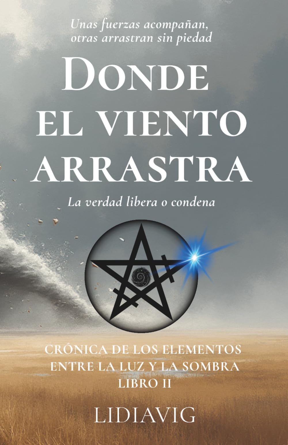 Libro: Donde el viento arrastra: La verdad libera o condena (Crónica de los elementos entre la luz y la sombra) (Spanish Edition)