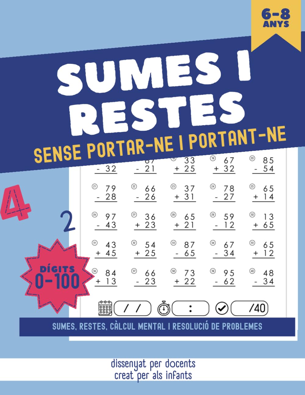 Libro: SUMES I RESTES SENSE PORTAR –NE I PORTANT-NE: Quadern de sumes i restes per a nens i nenes de 6 a 8 anys amb dígits del 0 al 100. Resolució de problemes i càlcul mental.