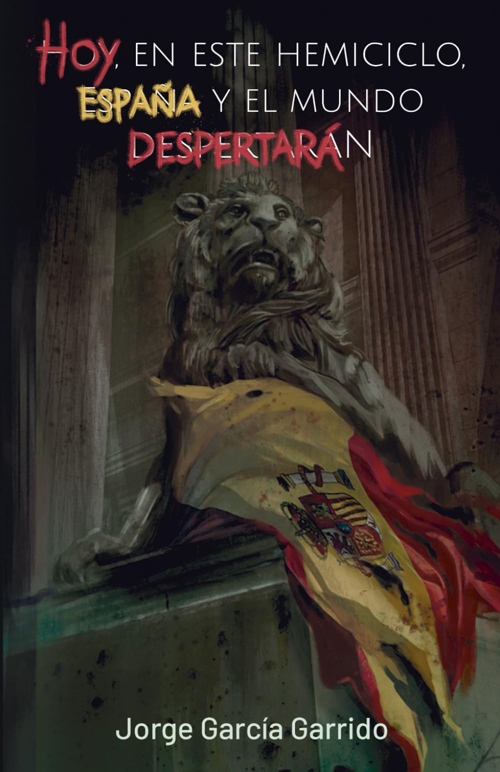 Libro: Hoy, en este hemiciclo, España y el mundo despertarán (Spanish Edition)