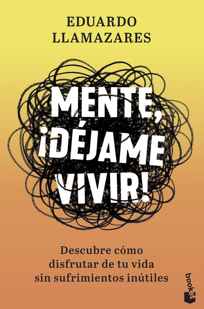 Libro: Mente, ¡déjame vivir!: Descubre cómo disfrutar de tu vida sin sufrimientos inútiles (Vivir Mejor)