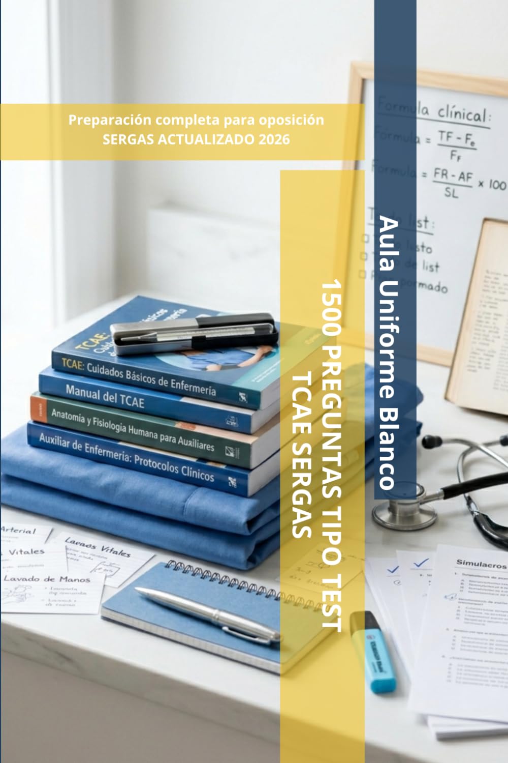 Libro: 1500 PREGUNTAS TIPO TEST TCAE SERGAS: Preparación completa para oposición SERGAS ACTUALIZADO en 2026
