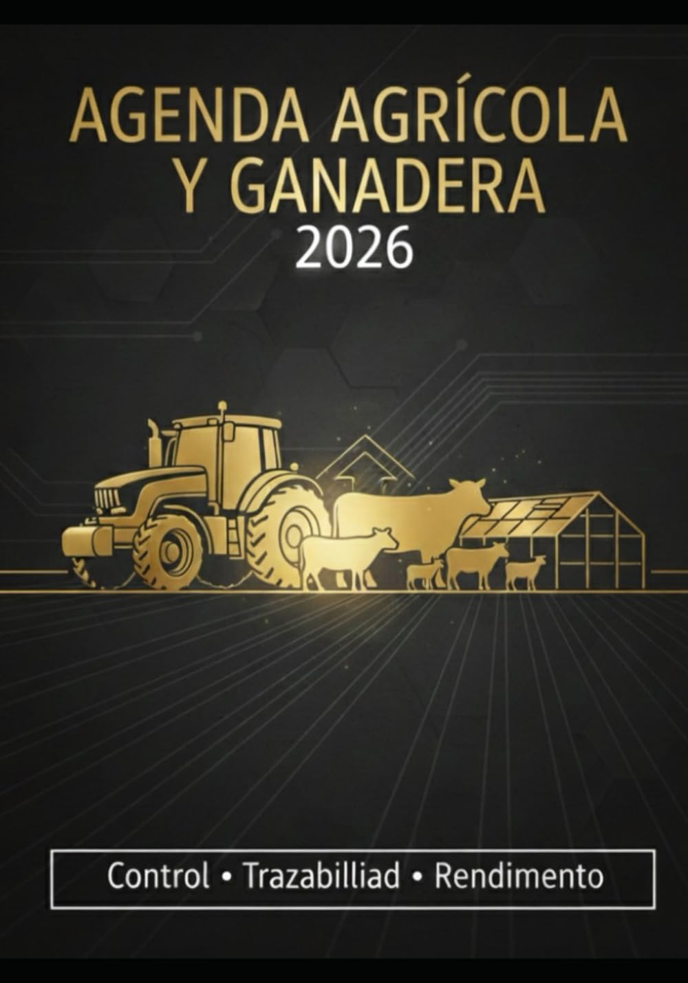 Libro: Agenda Agrícola 2026: Cuaderno de Campo: Registro Detallado de Cultivos, Tratamientos Fitosanitarios, Gestión de Maquinaria y Control de Ingresos y ... Agricultores y Ganaderos. (Spanish Edition)