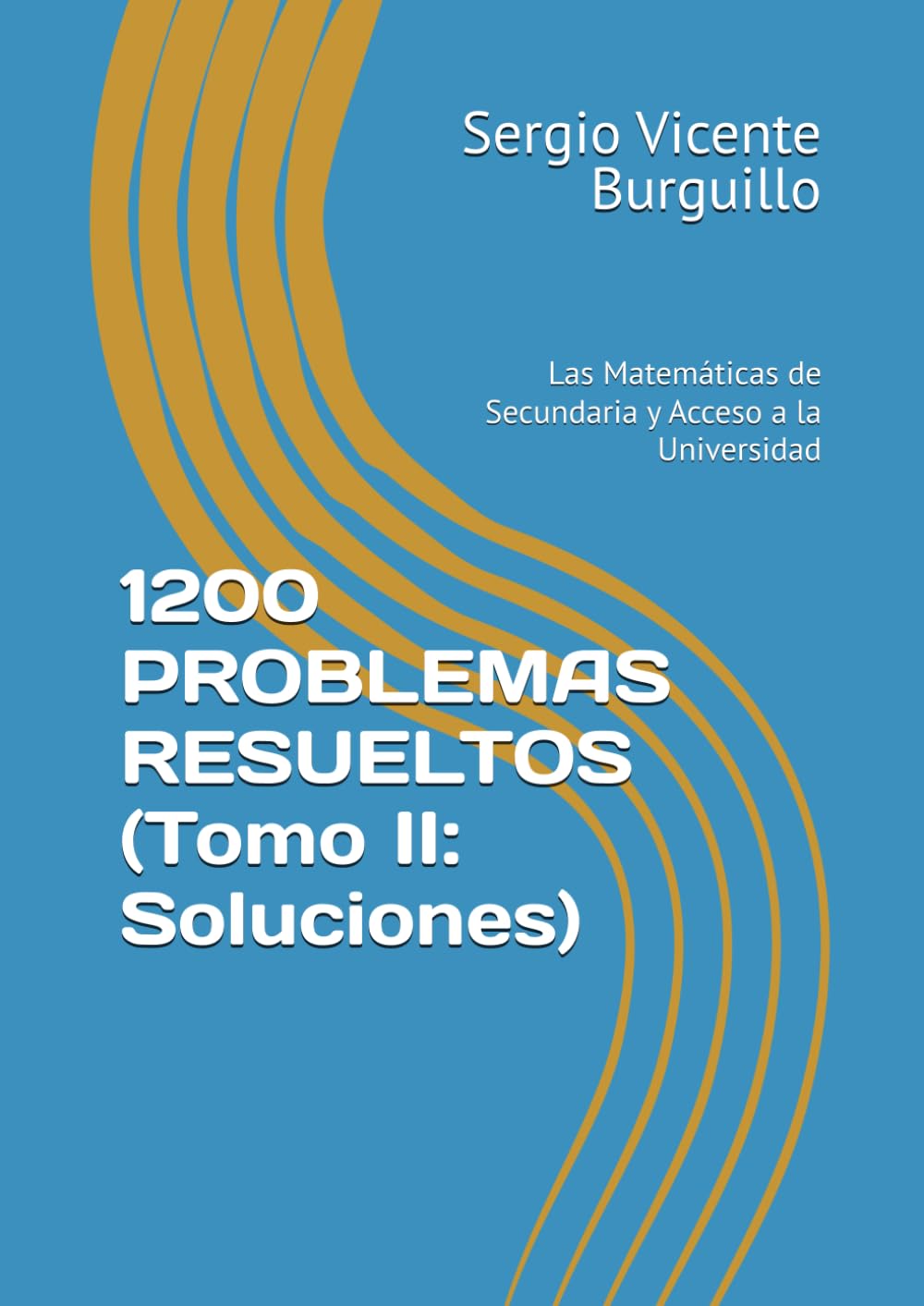 Libro: 1200 PROBLEMAS RESUELTOS (Tomo II: Soluciones): Las Matemáticas de Secundaria y Acceso a la Universidad (Teoría y Problemas de Matemáticas)