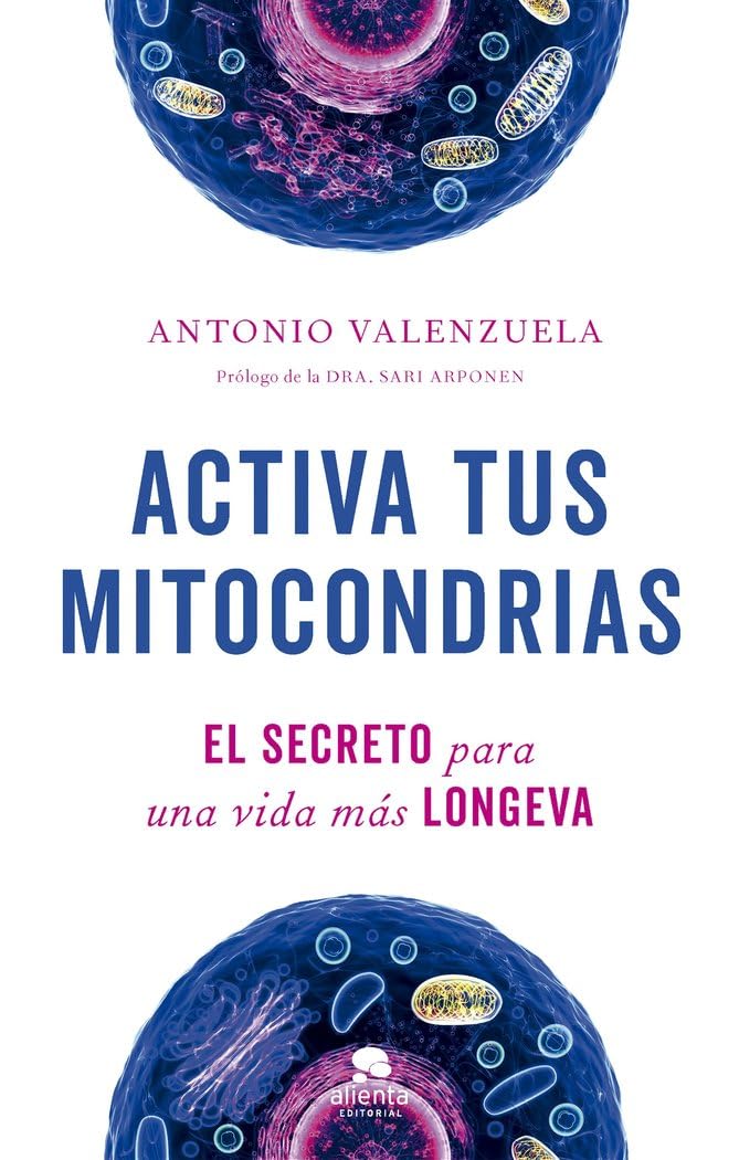 Activa tus mitocondrias: El secreto para una vida más longeva (Alienta)