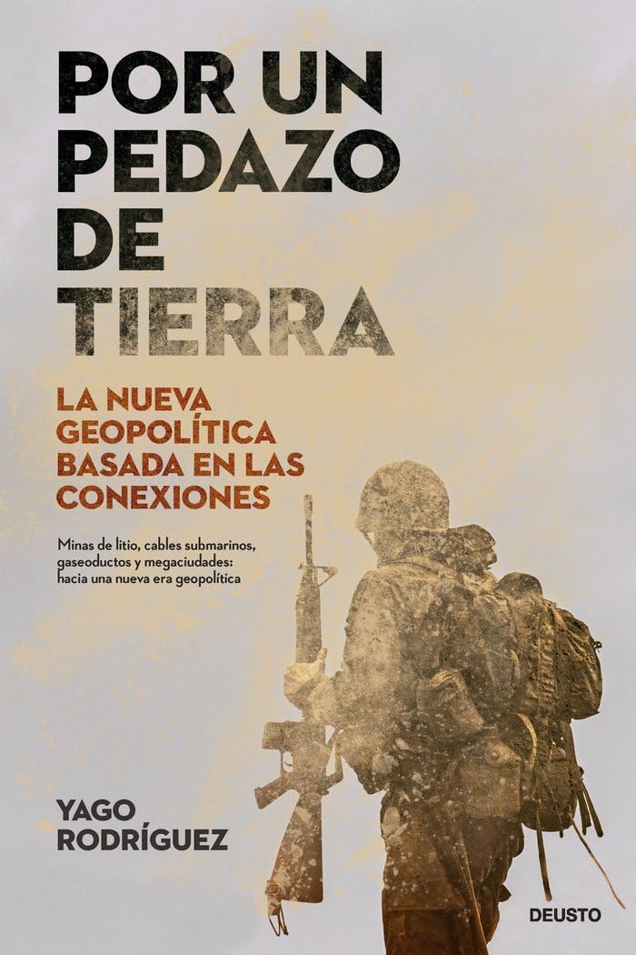 Libro: Por un pedazo de tierra: La nueva geopolítica basada en las conexiones (Deusto)