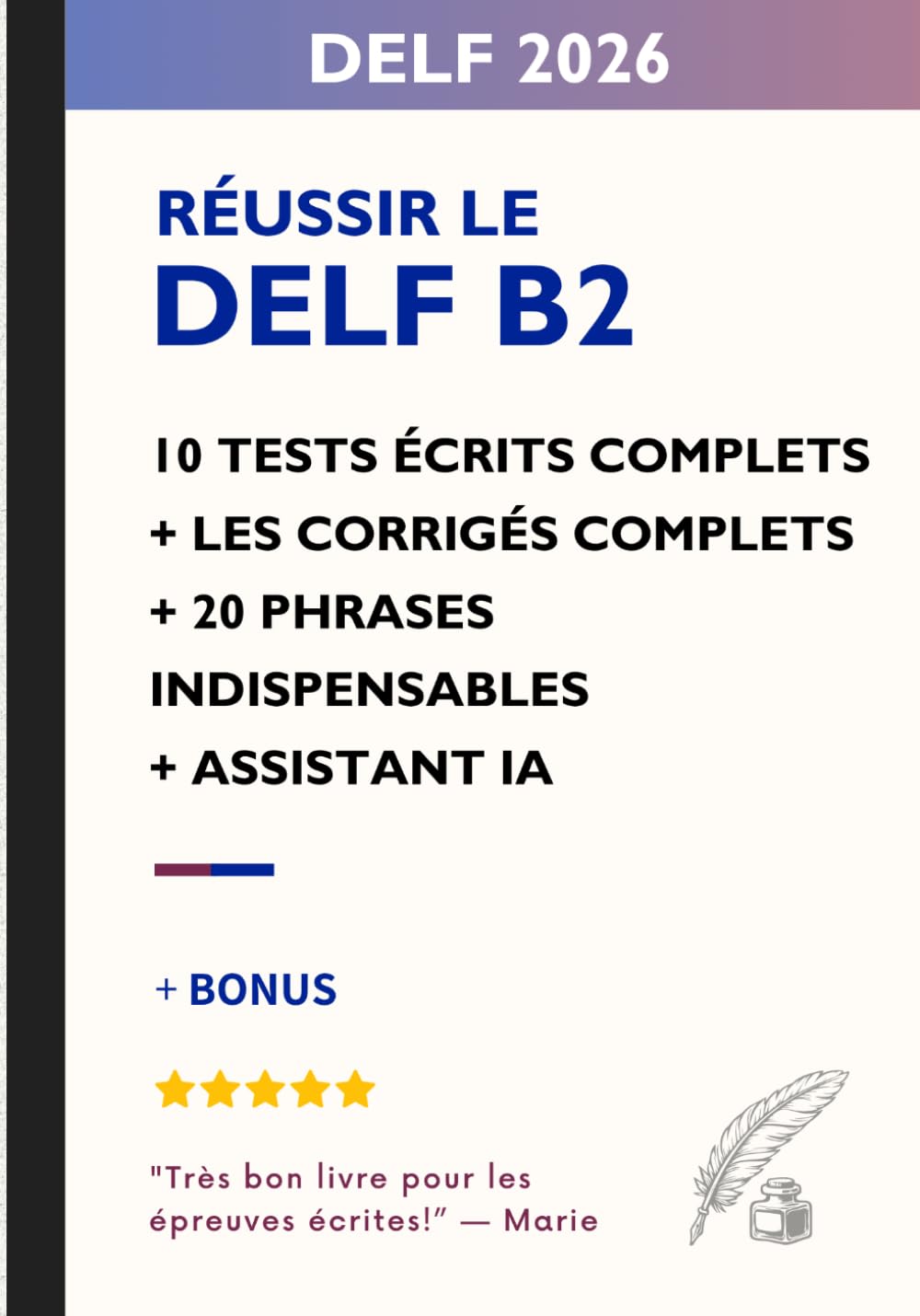 Libro: Réussir le DELF B2 – Spécial Production Écrite: 10 tests écrits complets avec corrigés détaillés + méthodologie + correcteur IA