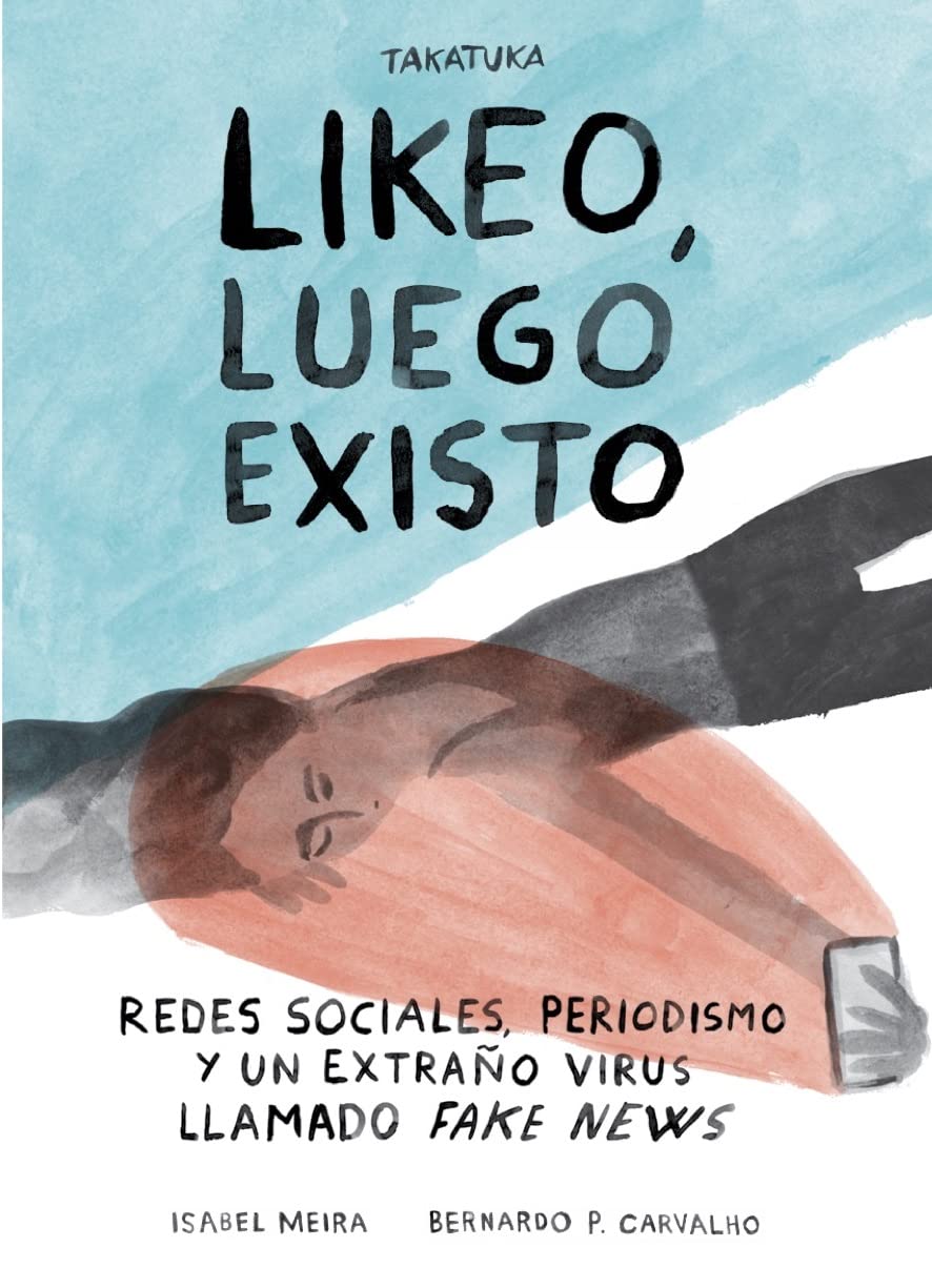 Libro: Likeo, luego existo: Redes sociales, periodismo y ese extraño virus llamado fake news (INFANTIL)