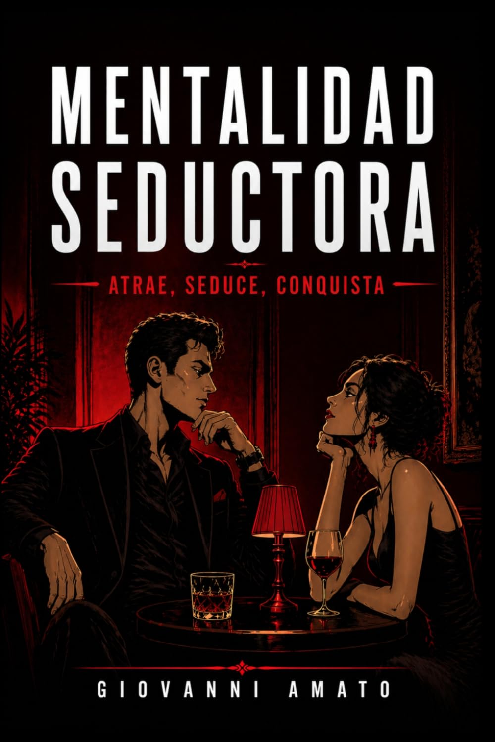 Libro: Mentalidad Seductora: Atrae, Seduce, Conquista: 1 (El Arte de la Seducción)