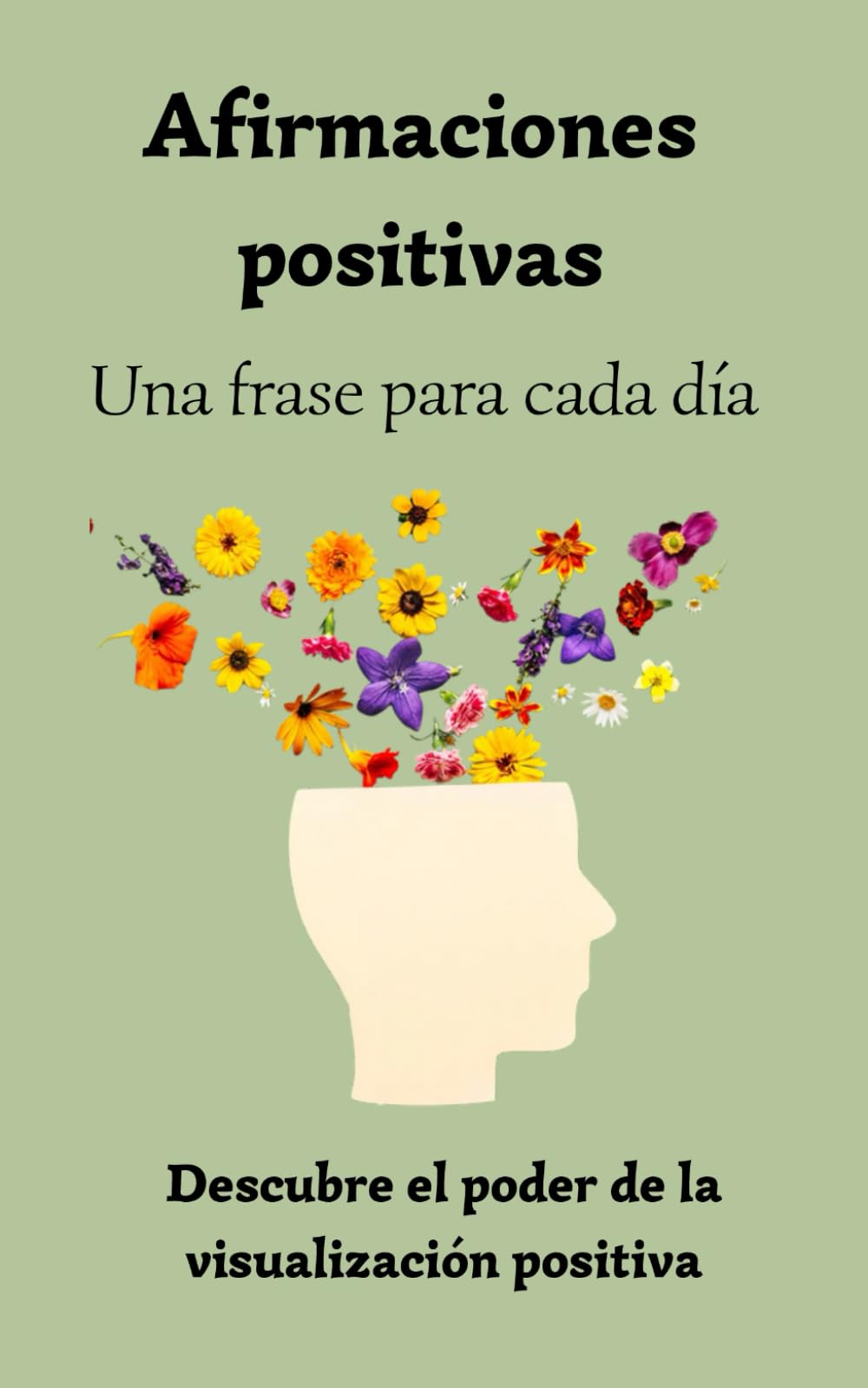 Libro: Frases positivas para el día a día: Recopilación de 365 afirmaciones positivas, visualización positiva y pensamiento positivo