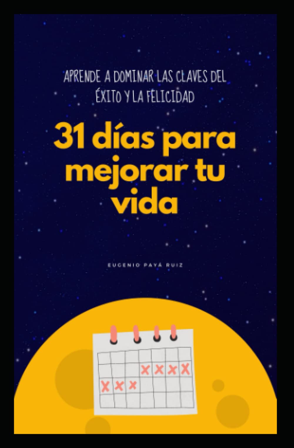Libro: 31 días para mejorar tu vida: Aprende a dominar las claves del éxito y la felicidad (Spanish Edition)