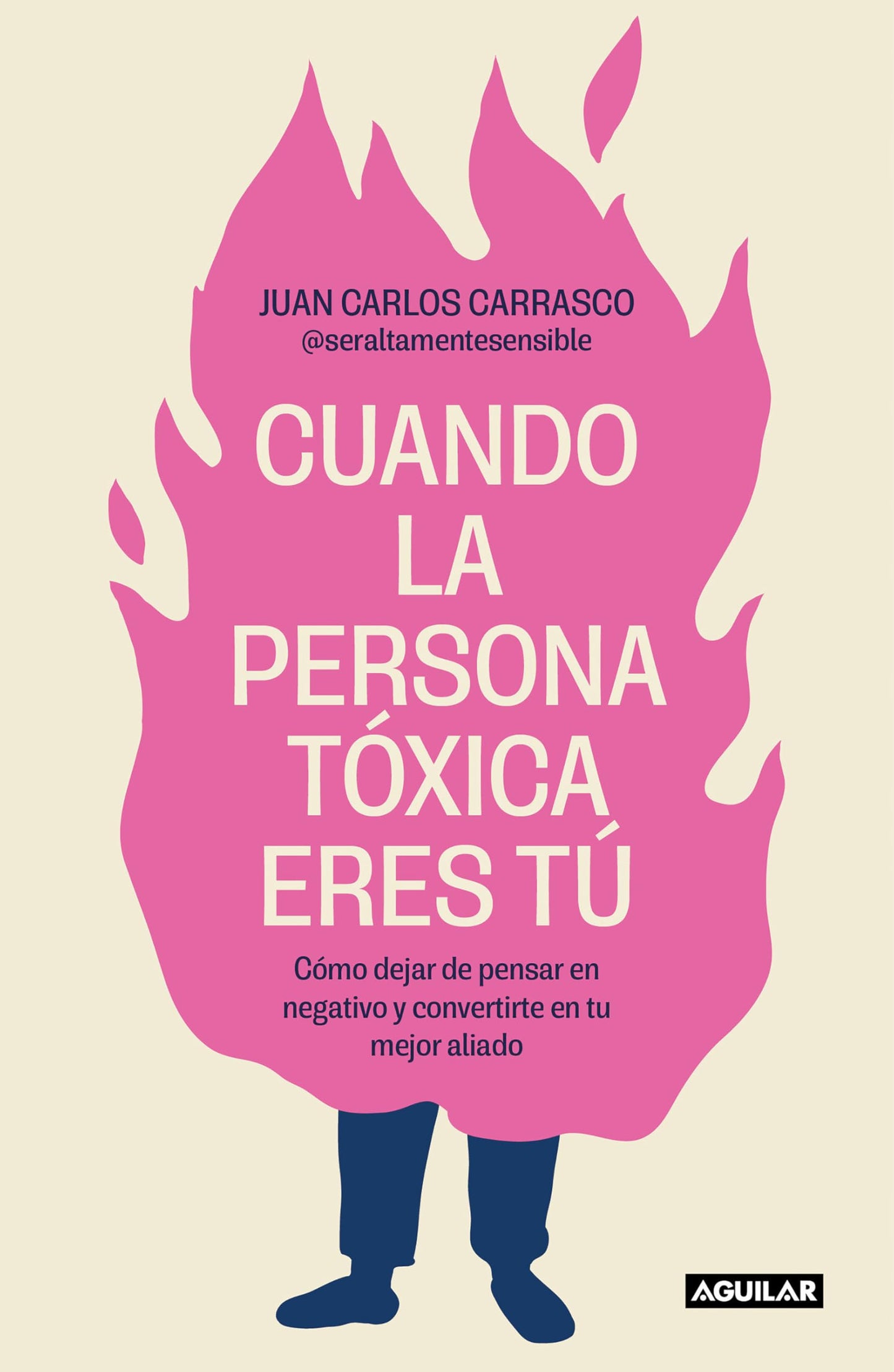 Libro: Cuando la persona tóxica eres tú: Cómo dejar de pensar en negativo y convertirte en tu mejor aliado (Inspiración)