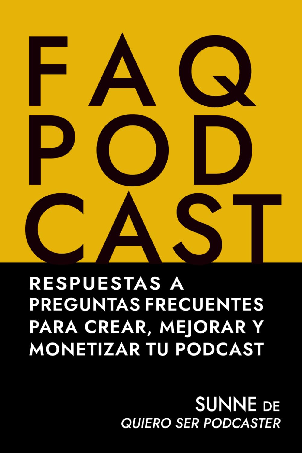 Libro: FAQ PODCAST: Respuestas a preguntas frecuentes para crear, mejorar y monetizar tu podcast (Spanish Edition)