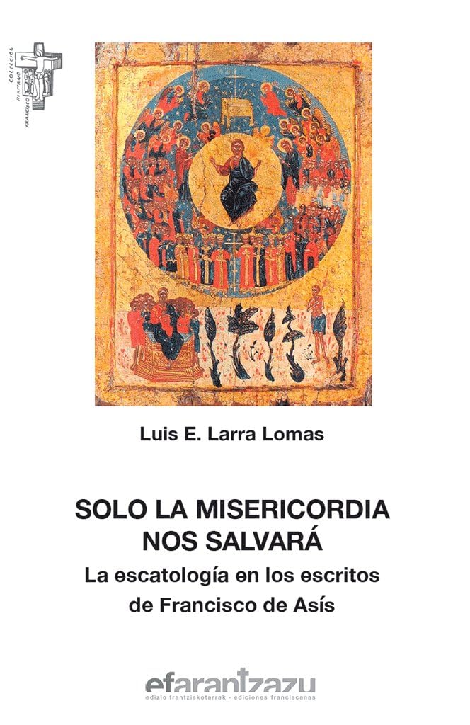 Libro: Solo la misericordia nos salvará: La escatología en los escritos de Francisco de Asís