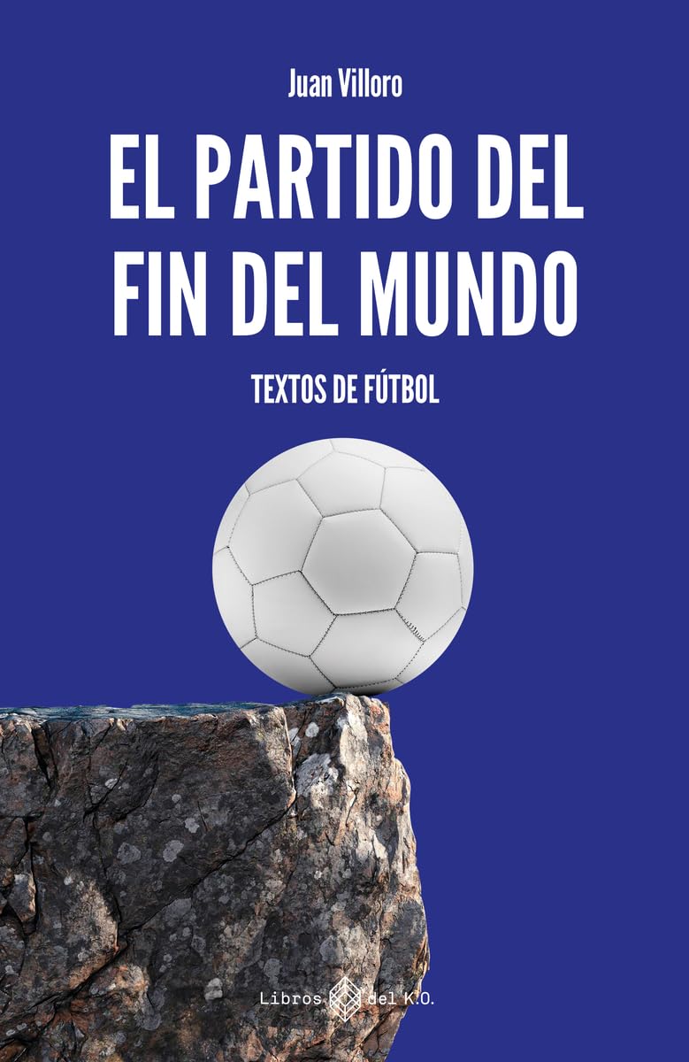 Libro: El partido del fin del mundo: Textos de fútbol (NO FICCION)