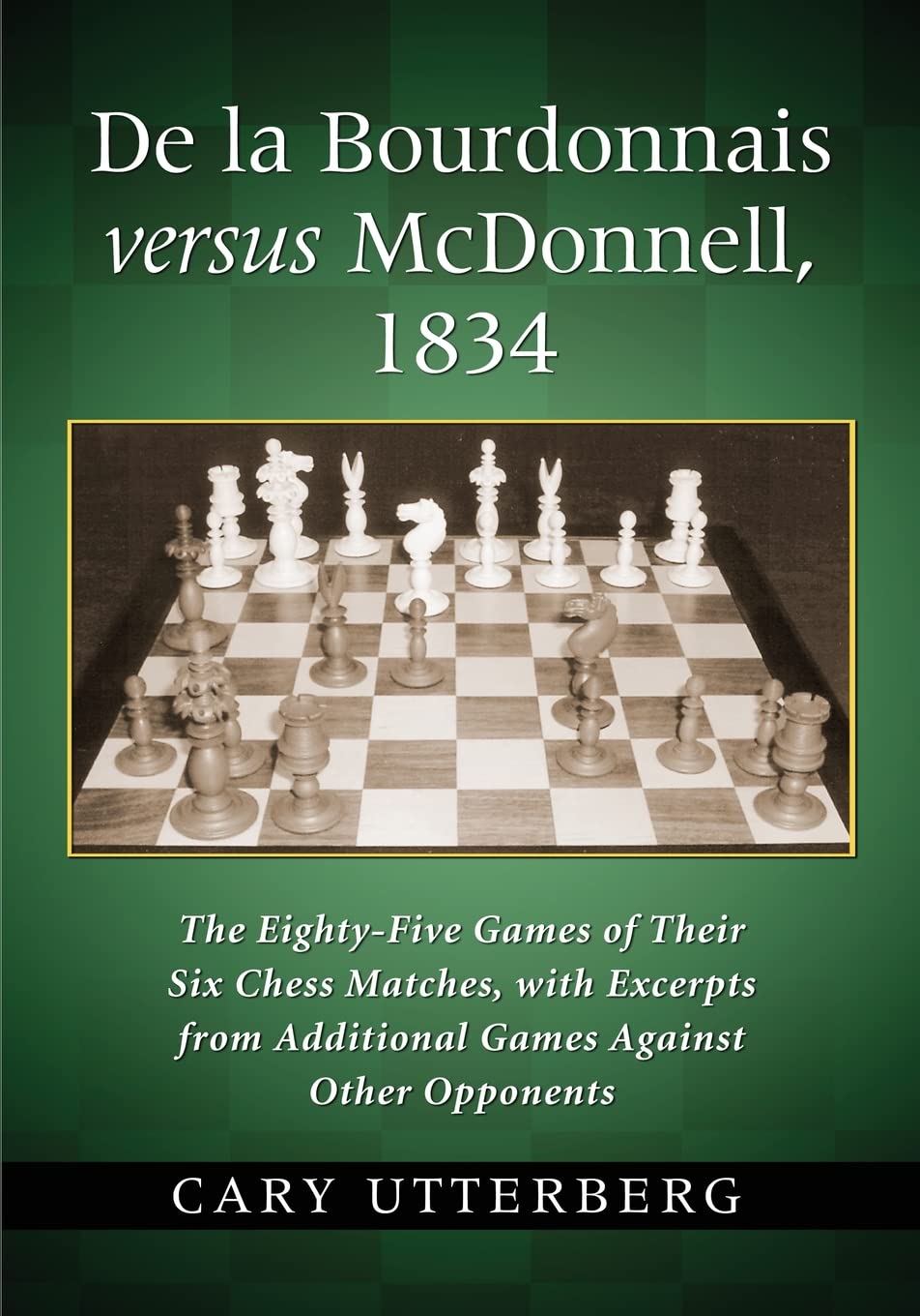 Libro: De la Bourdonnais versus McDonnell, 1834: The Eighty-Five Games of Their Six Chess Matches, with Excerpts from Additional Games Against Other Opponents