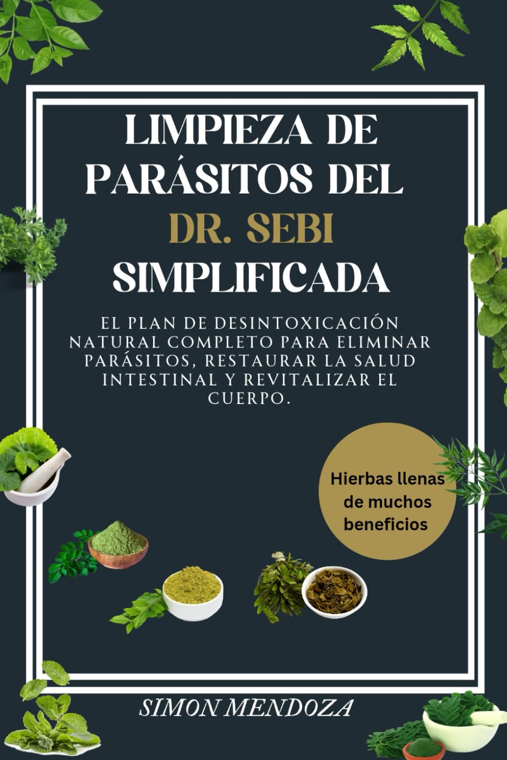 Libro: LIMPIEZA DE PARÁSITOS DEL DR. SEBI SIMPLIFICADA: El plan de desintoxicación natural completo para eliminar parásitos, restaurar la salud intestinal y revitalizar el cuerpo. (Spanish Edition)