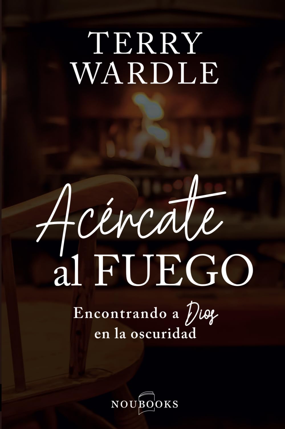 Libro: Acércate al fuego: Encontrando a Dios en la oscuridad (Noubooks)