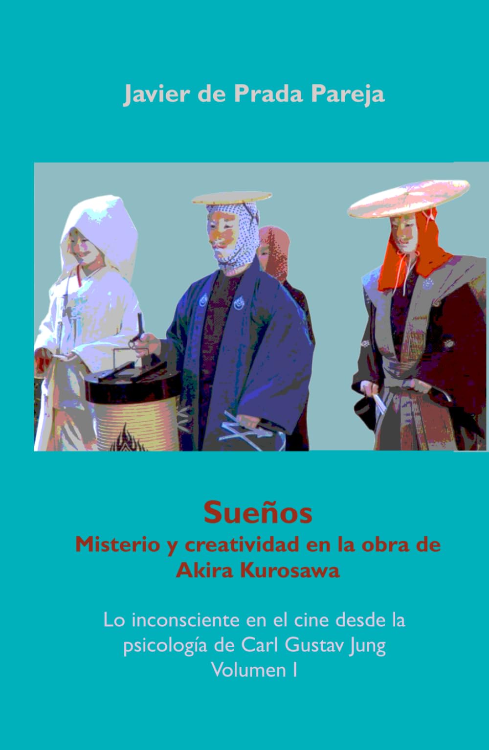 Libro: Sueños: Misterio y creatividad en la obra de Akira Kurosawa (Lo inconsciente en el cine desde la psicología de Carl Gustav Jung) (Spanish Edition)