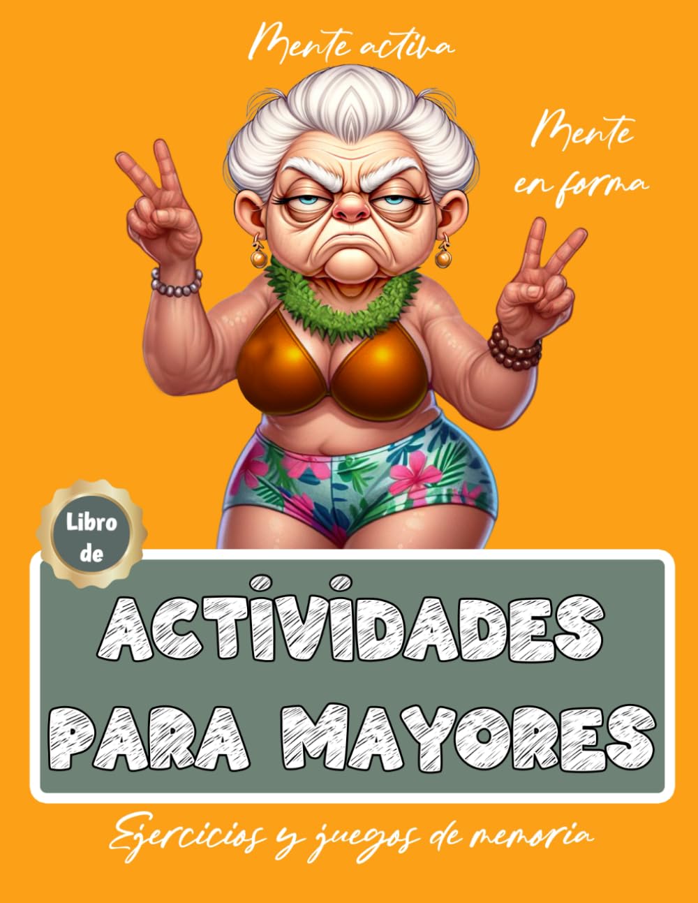 Libro de Actividades para Mayores | Ejercicios y juegos de memoria | Estimulación Mental | Pasatiempos | Alzheimer, Demencia, Parkinson (Libros de actividades para personas mayores) (Spanish Edition)