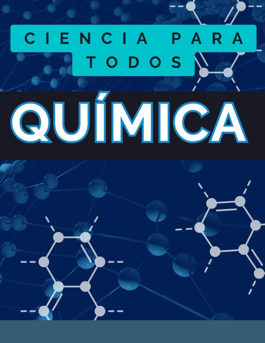 APRENDE TODO SOBRE LA QUÍMICA: Manual completo para aprender química desde cero (TODO SOBRE CIENCIA)