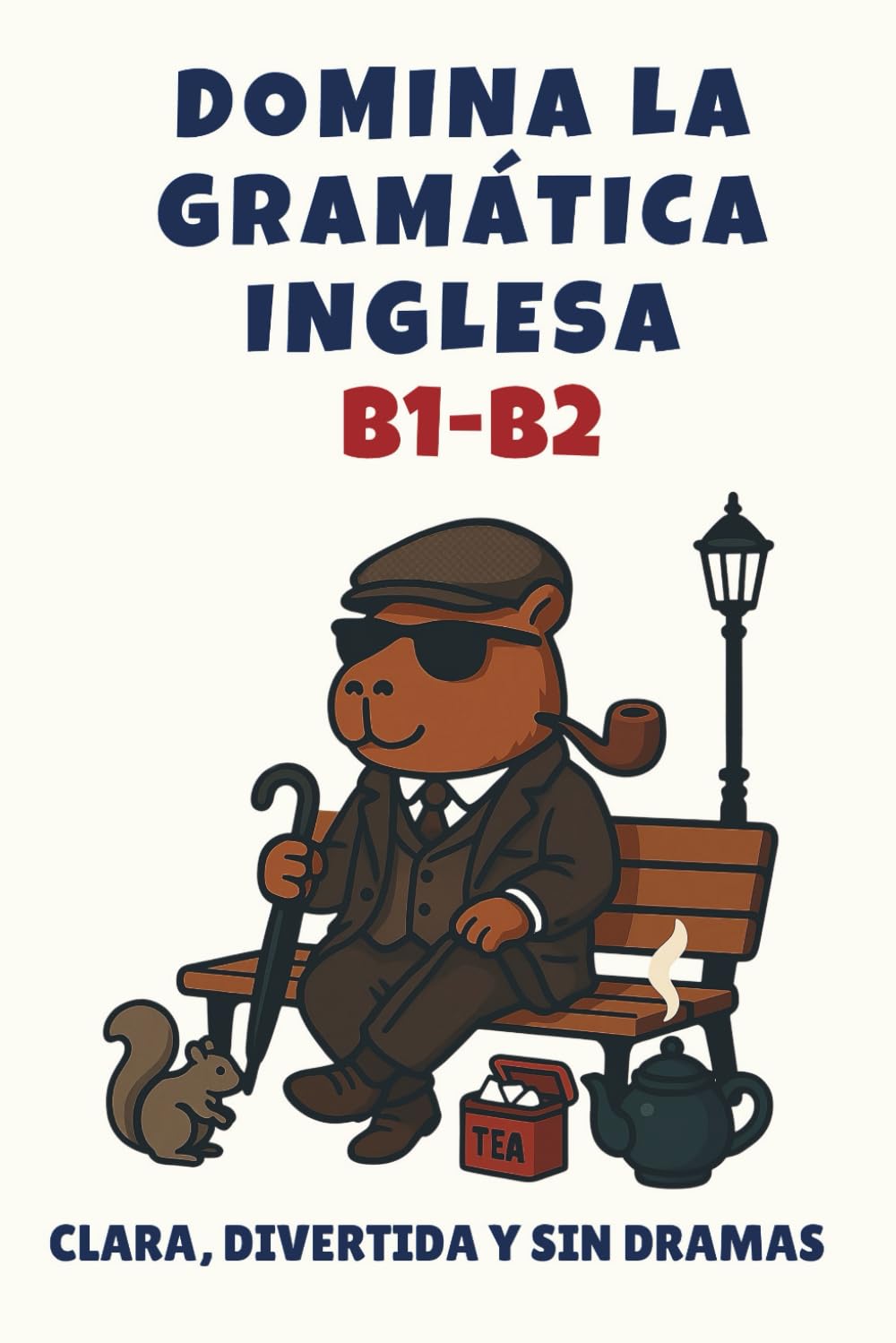Libro: Domina la gramática inglesa B1-B2: Clara, divertida y sin dramas (Spanish Edition)