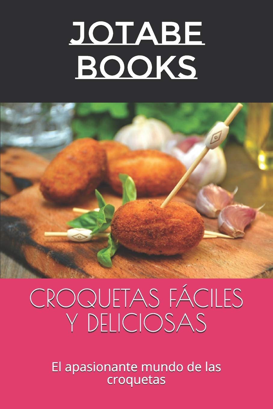 Libro: CROQUETAS FÁCILES Y DELICIOSAS: El apasionante mundo de las croquetas: 1 (Cocina fácil)