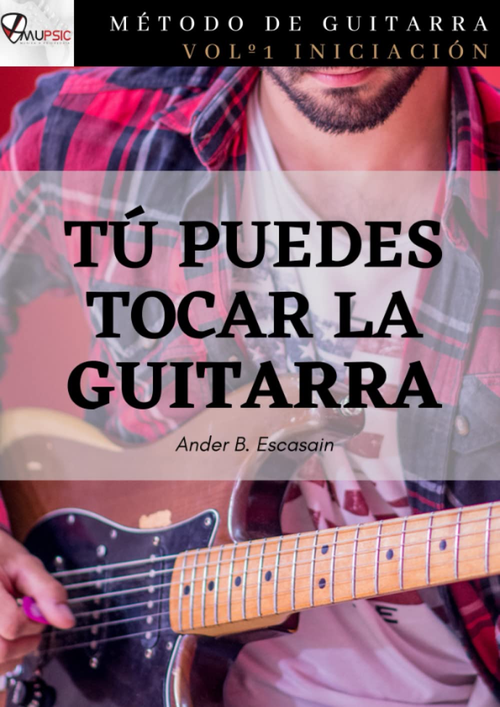 Libro: Tú puedes tocar la guitarra: Vol 1. Iniciación (Spanish Edition)