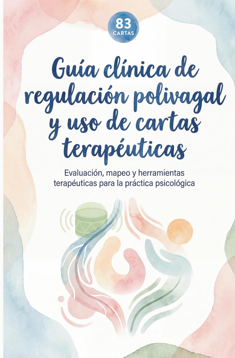 Libro: Guía polivagal de cartas terapéuticas + ¡¡REGALO 83 CARTAS!!: Guía clínica de evaluación, mapeo y herramientas terapéuticas para la práctica psicológica
