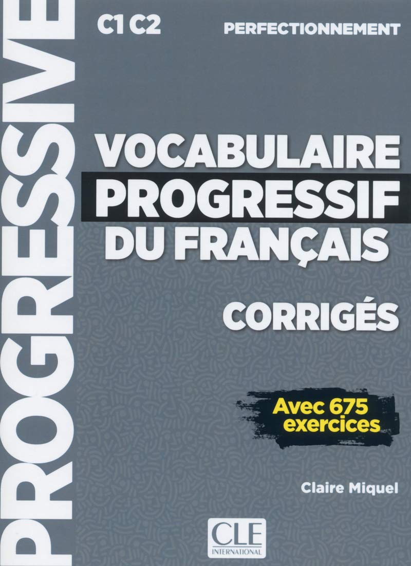 Libro: VOCABULAIRE PROGRESIF NIVEAU PERFECTIONNEMENT - CORRIGES: Corrigés avec 675 exercices (GRAMMAIRE)