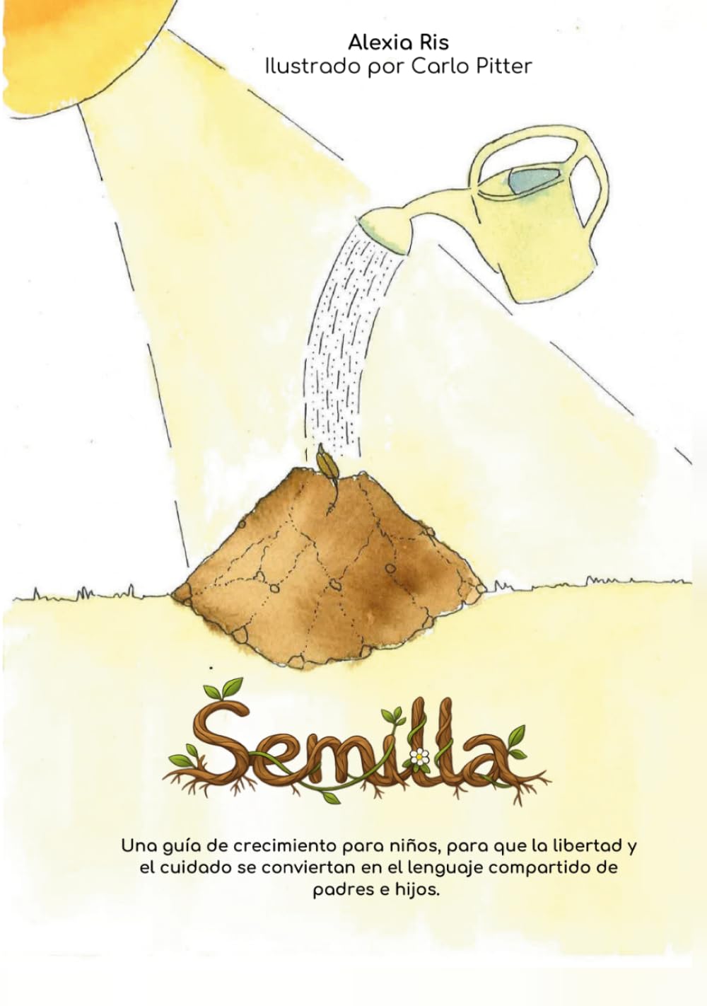 Libro: Semilla: Una guía de crecimiento para niños, para que la libertad y el cuidado se conviertan en el lenguaje compartido de padres e hijos.