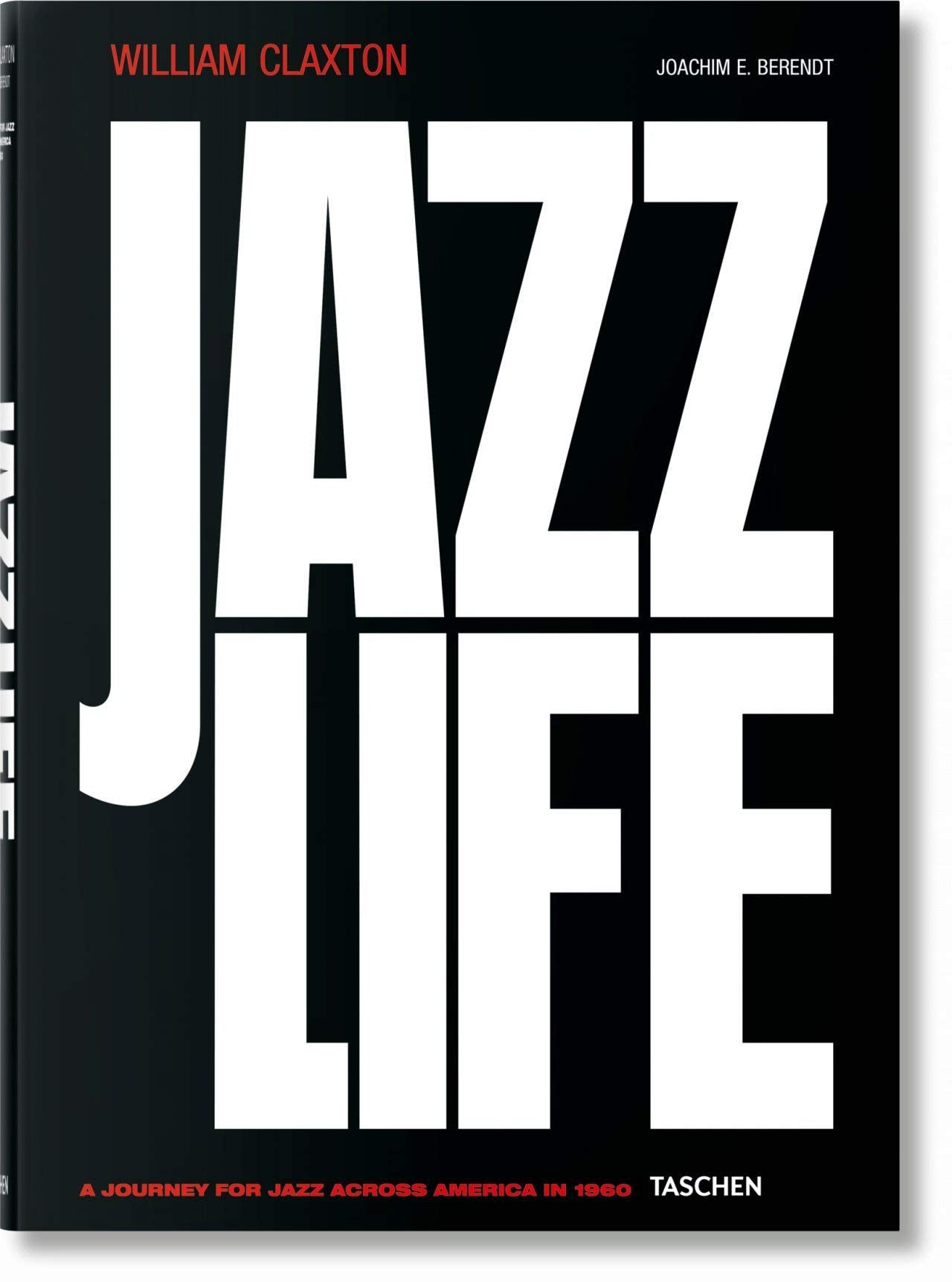 William Claxton. Jazzlife: A Jouney for Jazz Across America in 1960 (Fotografia)