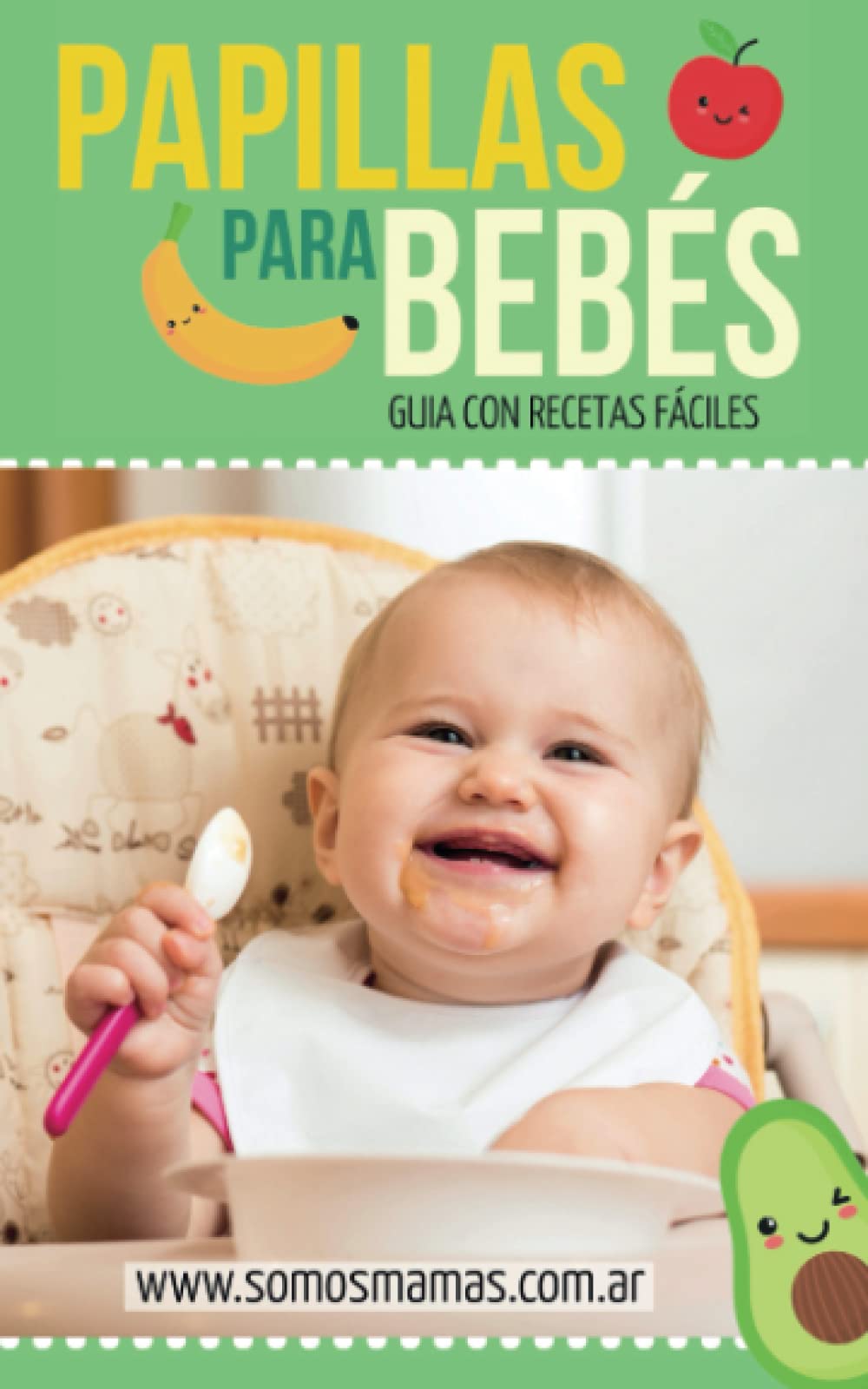 Libro: PAPILLAS PARA BEBÉS: ¡+140 RECETAS DE PAPILLAS, PURES Y COMIDAS PARA BEBÉS!