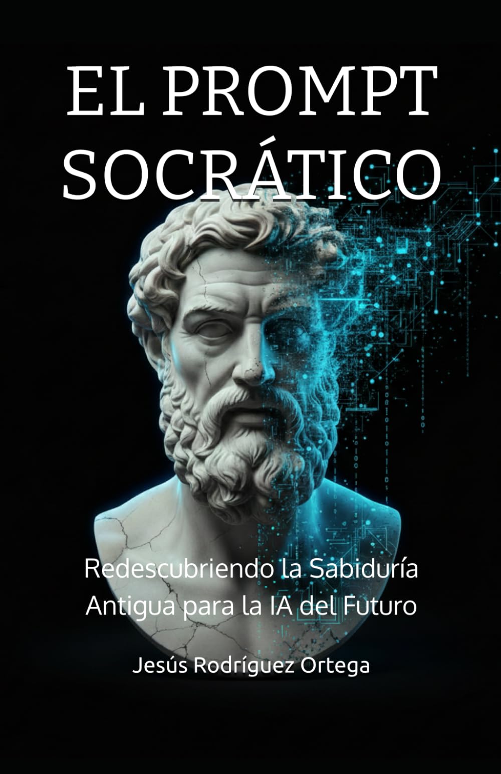 Libro: EL PROMPT SOCRÁTICO: Redescubriendo la Sabiduría Antigua para la IA del Futuro