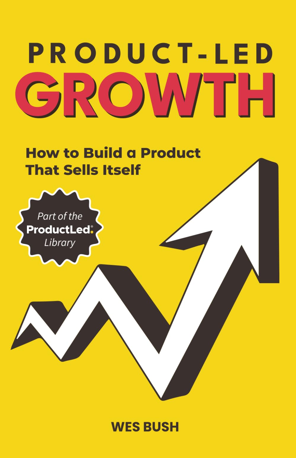Libro: Product-Led Growth: How to Build a Product That Sells Itself