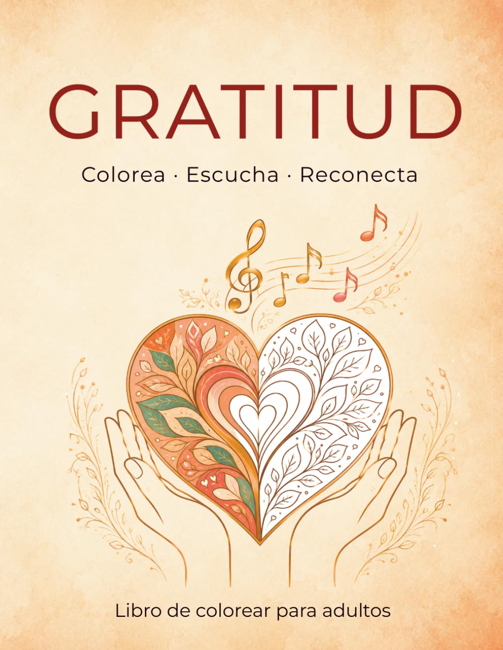 Libro: GRATITUD : COLOREA - ESCUCHA- RECONECTA: libro de colorear para adultos con reflexiones conscientes, música relajante y rituales de gratitud. (BIENESTAR CONSCIENTE)