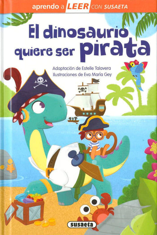 El dinosaurio quiere ser pirata (Aprendo a LEER con Susaeta - nivel 0)