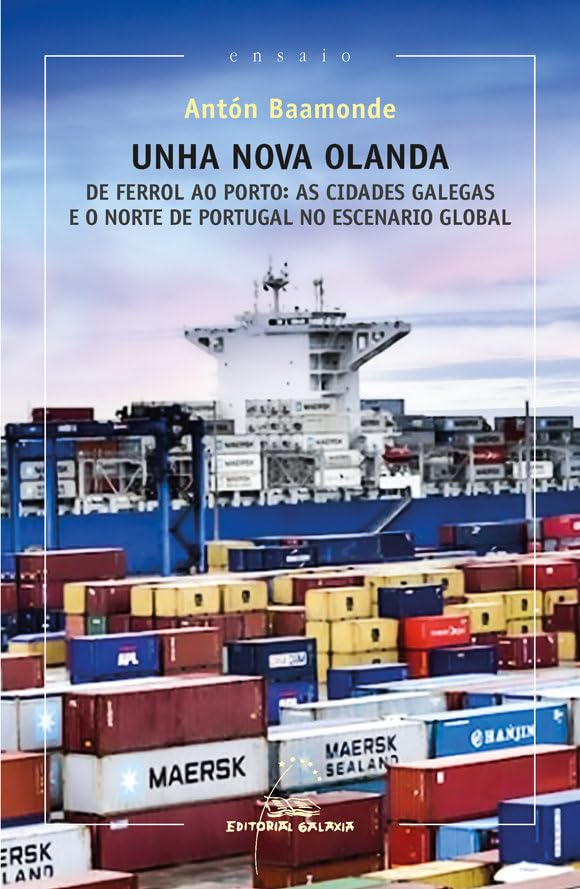 Libro: Unha nova olanda. De Ferrol ao Porto: as cidades gaegas e o norte de Portugal no escenario global