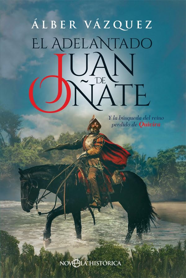 Libro: El adelantado Juan de Oñate: Y la búsqueda del reino perdido de Quivira (Novela histórica)