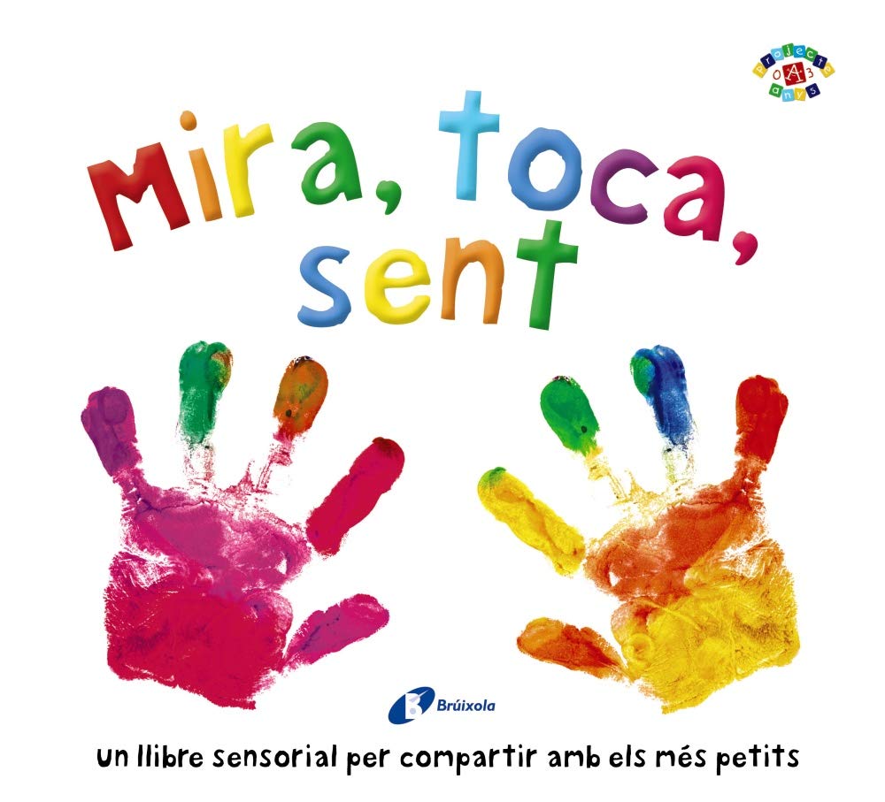 Libro: Mira, toca, sent (Catalá - A PARTIR DE 0 ANYS - PROJECTE DE 0 A 3 ANYS - Llibres sensorials)