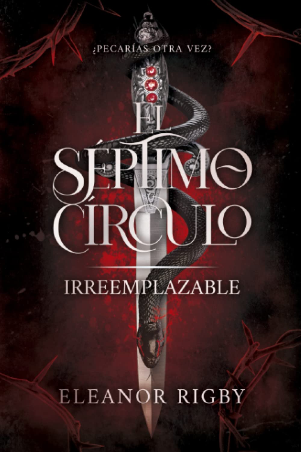 Libro: El Séptimo Círculo 5: IRREEMPLAZABLE: ¿Pecarías otra vez? (Spanish Edition)