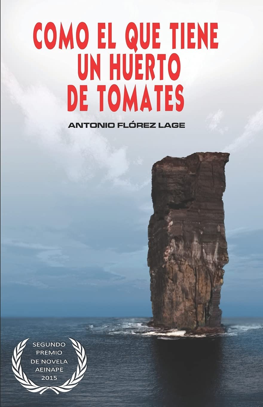 Libro: Como el que tiene un huerto de tomates: 2º PREMIO de NOVELA aeinape.