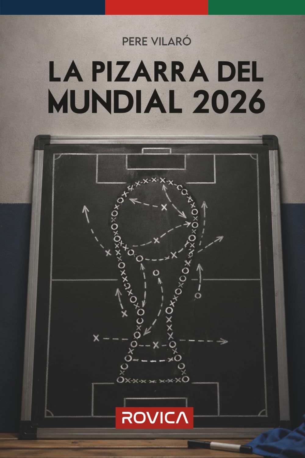 Libro: La pizarra del Mundial 2026: Las claves tácticas de los 48 equipos y análisis de todos los jugadores