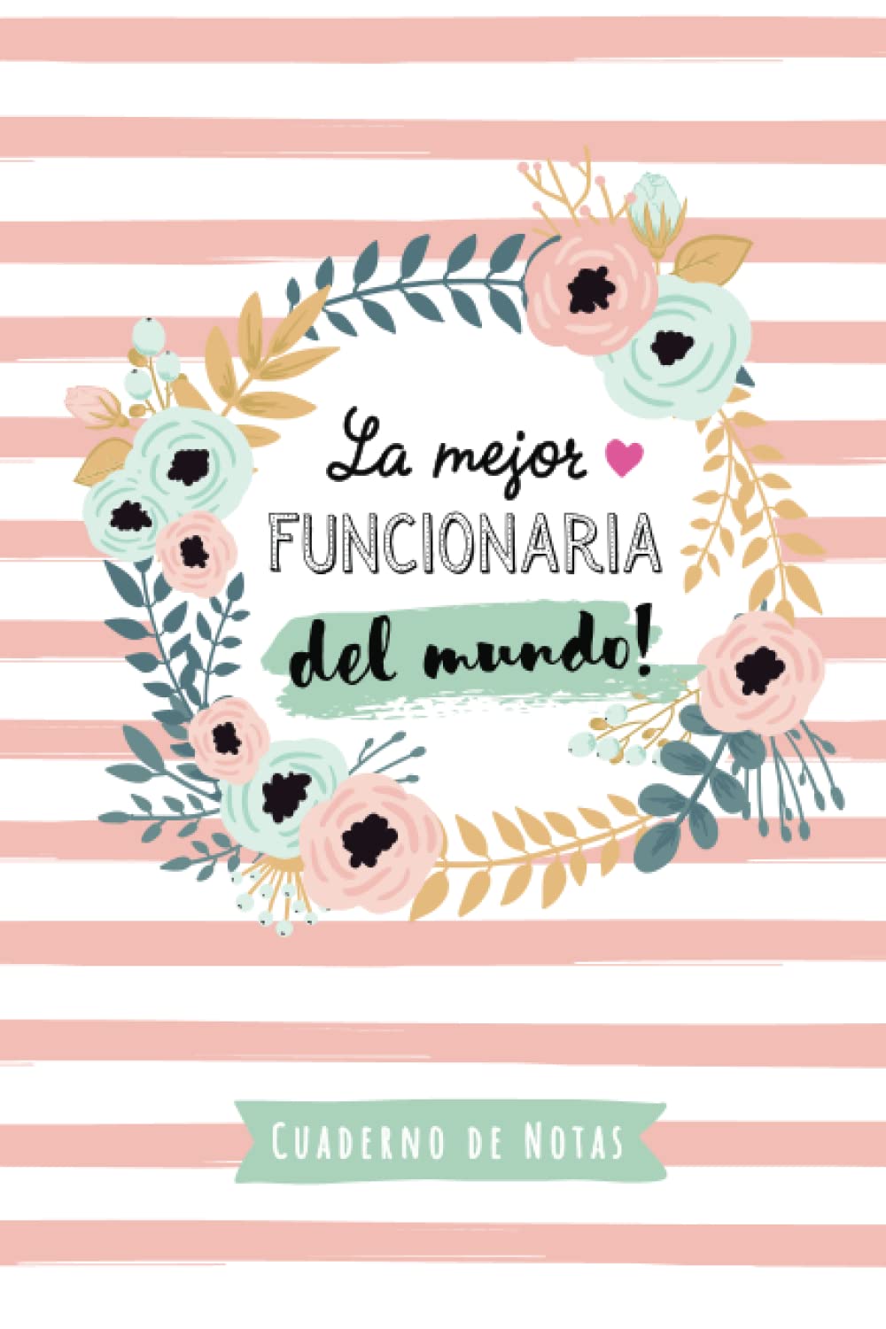 Libro: La mejor Funcionaria del mundo: Cuaderno de Notas (A5, rayado) - Regalo original para una Funcionaria - Regalos para su cumpleaños o navidad