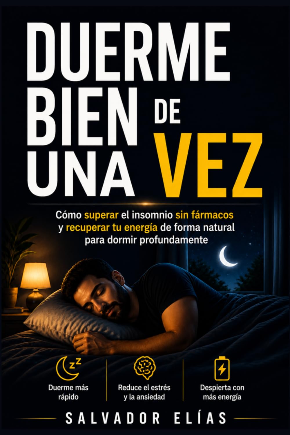 Libro: DUERME BIEN DE UNA VEZ: Cómo superar el insomnio sin fármacos y recuperar tu energía de forma natural para dormir profundamente (Bienestar Natural: Guías para Dormir, Sanar y Recuperar tu Energía)