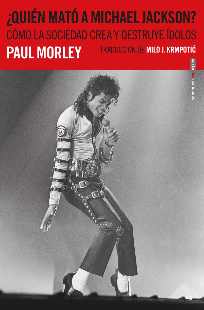 Libro: ¿Quién mató a Michael Jackson?: Cómo la sociedad crea y destruye ídolos