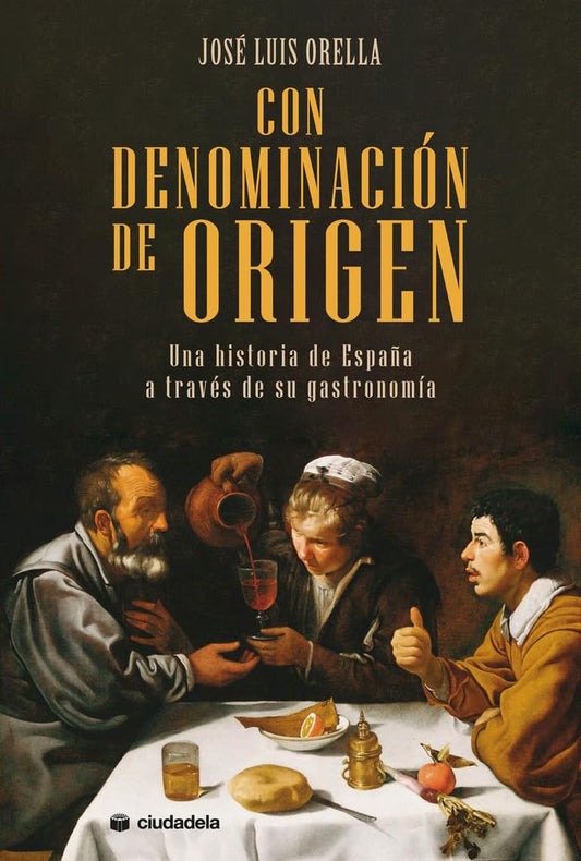 Con denominación de origen. Una historia de España a través de su gastronomía (Ciudadela Libros)