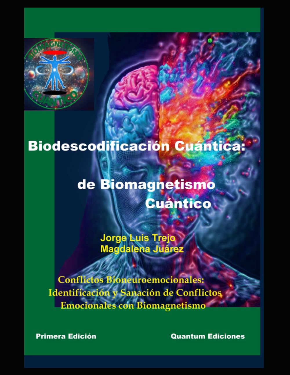 Libro: Biodescodificación Cuántica de Biomagnetismo Cuántico: Conflictos Bioneuroemocionales: Identificación y Sanación de Conflictos Emocionales con Biomagnetismo