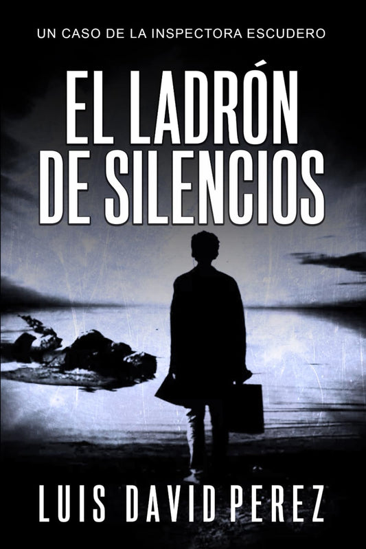 El ladrón de silencios (Inspectora Escudero. Novela policíaca negra de misterio y suspense.)
